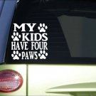 My kids have four paws *I079* 6" Sticker decal dog breeds rescue shelter collar My kids have four paws *I079* 6" Sticker decal dog breeds rescue shelter collar