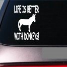 Life is better with donkeys *F388* 6" sticker decal trailor burrow miniature Life is better with donkeys *F388* 6" sticker decal trailor burrow miniature