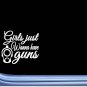 Girls Just Wanna Have Guns J792 6 inch Sticker gun decal