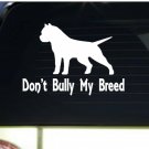 Don't Bully my Breed *I160* 6" Sticker decal pitbull pit bull american bully