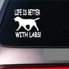 Life is better with labs *F403* 6" sticker decal duck hunt labrador retriever Life is better with labs *F403* 6" sticker decal duck hunt labrador retriever