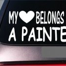 Painter My heart belongs Sticker *G543* 8" Vinyl brushes roller trim