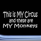 This is My Circus And My Monkeys 8" Sticker m433 Funny Decal Jdm This is My Circus And My Monkeys 8" Sticker m433 Funny Decal Jdm
