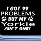 Yorkie Yorkshire Terrier Decal 99 Problems M086 8 Inch paw dog Window Sticker