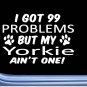 Yorkie Yorkshire Terrier Decal 99 Problems M086 8 Inch paw dog Window Sticker