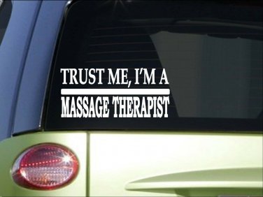 Trust me Massage Therapist *H575* 8 inch Sticker decal massage therapy lesson