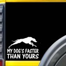 My Dog's Faster Than Yours K473 6 inch Sticker greyhound dog decal My Dog's Faster Than Yours K473 6 inch Sticker greyhound dog decal