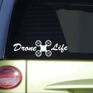 Drone Life sticker *I818* 8.5 inch wide decal drones