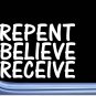 Repent Believe Receive Decal M111 6 Inch Christian Window Jesus God Sticker