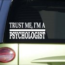 Trust me Psychologist *H606* 8 inch Sticker decal psychology college counsel