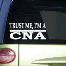 Trust me CNA *H495* 8 inch Sticker decal nurse assistant LPN RN
