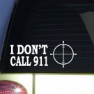 I don't call 911 *J254* 8" wide sticker gun decal