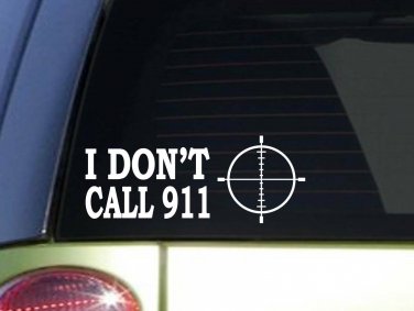 I don't call 911 *J254* 8" wide sticker gun decal