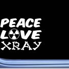 Peace Love Xray Words M358 6 inch Sticker Decal tech cast radiation Peace Love Xray Words M358 6 inch Sticker Decal tech cast radiation