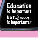 Soccer Important TP108 vinyl 6" Decal Sticker mom goalie