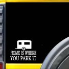 Home is Where You Park It Sticker k215 6 inch camping decal Home is Where You Park It Sticker k215 6 inch camping decal