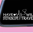 Have Stethoscope Will Travel Sticker TP 401 vinyl 8" Decal nurse nursing rn