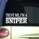 Trust me Sniper *H627* 8 inch Sticker decal rifle scope crosshairs camo marines