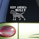 Keep America Bully *I159* 6" Sticker decal pitbull pit bull american bully