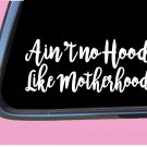Ain't No Hood Like Motherhood TP 277 Sticker 8" Decal mom life mama mother