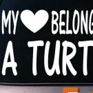My heart belongs to a Turtle sticker decal *D939* My heart belongs to a Turtle sticker decal *D939*