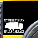 My Other Truck Hauls Garbage L230 8" vinyl decal sticker My Other Truck Hauls Garbage L230 8" vinyl decal sticker