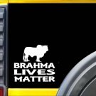 Brahma Lives Matter Sticker k127 6 inch cattle bull decal