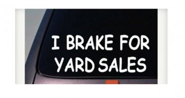 I BRAKE FOR YARD SALES C370 8" STICKER DECAL COLLEGE THRIFTSHOPPER STUDENT