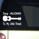 Say Aloha to my Ukulele Sticker I980 8" Vinyl Decal Sticker Say Aloha to my Ukulele Sticker I980 8" Vinyl Decal Sticker