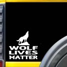 Wolf Lives Matter Sticker k179 6 inch yellowstone rescue decal