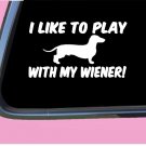 I like to play with my Wiener TP 527 vinyl 8" Decal Sticker dog dachshund hotdog