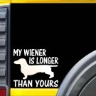 My Wiener is Longer K466 6 inch Sticker dachshund dog decal My Wiener is Longer K466 6 inch Sticker dachshund dog decal