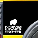 Pomeranian Lives Matter Sticker k159 6 inch dog decal Pomeranian Lives Matter Sticker k159 6 inch dog decal