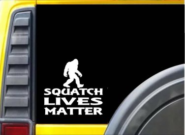 Squatch Lives Matter Sticker k122 6 inch bigfoot decal
