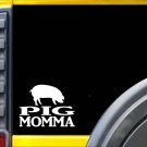 Pig Momma Sticker K581 6 inch hog bacon rescue decal