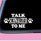 Talk Schnauzer to me TP 693 vinyl 8" Decal Sticker dog breed giant miniature Talk Schnauzer to me TP 693 vinyl 8" Decal Sticker dog breed giant miniature