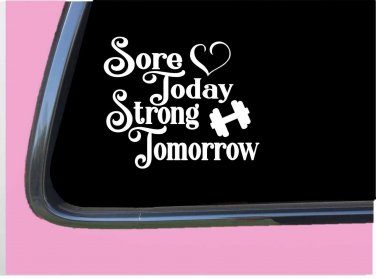 Sore Today Strong Tomorrow TP025 vinyl 6" Decal Sticker running runner kettlebel