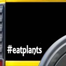 Eat Plants K560 8 inch Sticker vegan decal Eat Plants K560 8 inch Sticker vegan decal