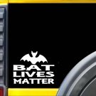 Bat Lives Matter Sticker k151 6 inch cave decal