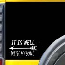 It is Well With my Soul K480 8 inch Sticker Christian decal It is Well With my Soul K480 8 inch Sticker Christian decal