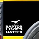 Raptor Lives Matter Sticker k126 6 inch dinosaur decal