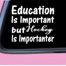 Hockey Important TP114 vinyl 6" Decal Sticker mom goalie