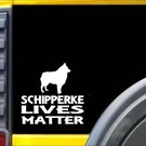 Schipperke Lives Matter Sticker k125 6 inch dog rescue decal