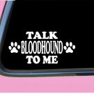 Talk Bloodhound to me TP 688 vinyl 8" Decal Sticker dog breed search and rescue Talk Bloodhound to me TP 688 vinyl 8" Decal Sticker dog breed search and rescue