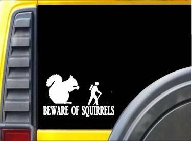 Beware of Squirrels Sticker k102 8 inch hiking feeder decal