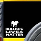 Bulldog Lives Matter Sticker k162 6 inch english sourmug dog decal Bulldog Lives Matter Sticker k162 6 inch english sourmug dog decal
