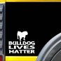Bulldog Lives Matter Sticker k162 6 inch english sourmug dog decal