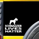 Schnauzer Lives Matter Sticker k112 6 inch miniature dog decal
