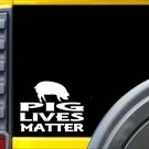 Pig Lives Matter Sticker k175 6 inch hog bacon rescue decal