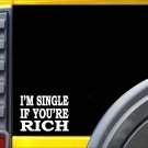 I'm Single if You're Rich K717 6" STICKER I'm Single if You're Rich K717 6" STICKER